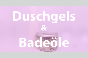 Vital & Schön - Duschgels & Badeöle